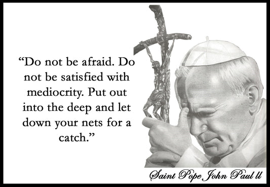 St. Pope John Paul ll-Do not be afraid